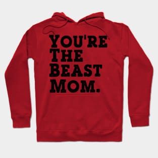 You're the BEaST Mom Hoodie